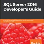 خرید و دانلود نسخه کامل کتاب SQL Server 2016 Developer’s Guide: Build efficient database applications for your organization with SQL Server 2016