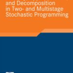 خرید و دانلود نسخه کامل کتاب Stability, Approximation, and Decomposition in Two- and Multistage Stochastic Programming