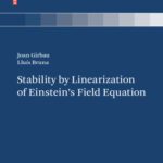 خرید و دانلود نسخه کامل کتاب Stability by Linearization of Einstein’s Field Equation