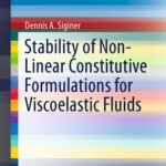 خرید و دانلود نسخه کامل کتاب Stability of Non-Linear Constitutive Formulations for Viscoelastic Fluids