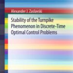 خرید و دانلود نسخه کامل کتاب Stability of the Turnpike Phenomenon in Discrete-Time Optimal Control Problems