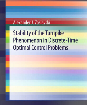 خرید و دانلود نسخه کامل کتاب Stability of the Turnpike Phenomenon in Discrete-Time Optimal Control Problems