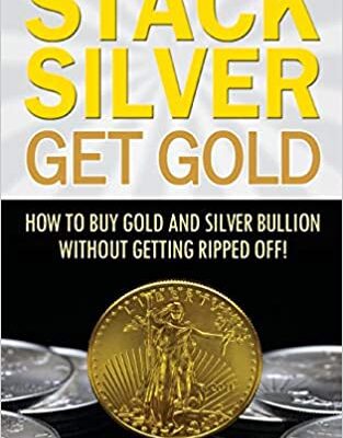 خرید و دانلود نسخه کامل کتاب Stack Silver Get Gold: How To Buy Gold And Silver Bullion Without Getting Ripped Off! –  +  PDF