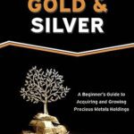 خرید و دانلود نسخه کامل کتاب Stacking Gold & Silver: A Beginner’s Guide To Acquiring And Growing Precious Metals Holdings –  +  Pdf