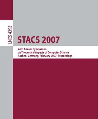 خرید و دانلود نسخه کامل کتاب STACS 2007: 24th Annual Symposium on Theoretical Aspects of Computer Science, Aachen, Germany, February 22-24, 2007. Proceedings