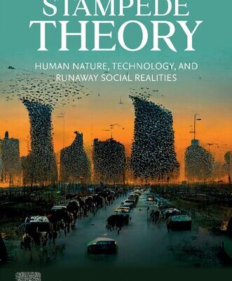 خرید و دانلود نسخه کامل کتاب Stampede Theory: Human Nature, Technology, and Runaway Social Realities