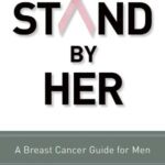 خرید و دانلود نسخه کامل کتاب Stand by Her: A Breast Cancer Guide for Men