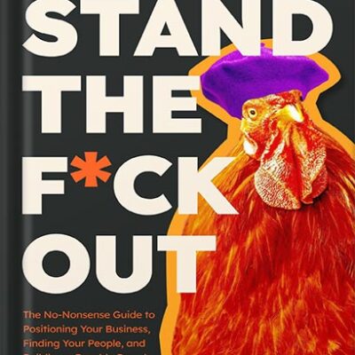 خرید و دانلود نسخه کامل کتاب Stand The F*ck Out: The No-Nonsense Guide to Positioning Your Business, Finding Your People, and Building a Durable Brand by Louis Grenier