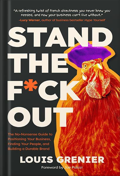 خرید و دانلود نسخه کامل کتاب Stand The F*ck Out: The No-Nonsense Guide to Positioning Your Business, Finding Your People, and Building a Durable Brand by Louis Grenier_68bee6a8bfad9.jpeg خرید و دانلود نسخه کامل کتاب Stand The F*ck Out: The No-Nonsense Guide to Positioning Your Business, Finding Your People, and Building a Durable Brand by Louis Grenier