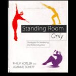 خرید و دانلود نسخه کامل کتاب Standing Room Only: Strategies for Marketing the Performing Arts