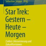 خرید و دانلود نسخه کامل کتاب Star Trek: Gestern – Heute – Morgen. (Selbst-)Historisierung und Zukunftsvisionen