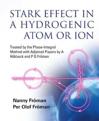 خرید و دانلود نسخه کامل کتاب Stark Effect In A Hydrogenic Atom Or Ion: Treated by the Phase-Integral Method with Adjoined Papers by A Hökback and P O Fröman