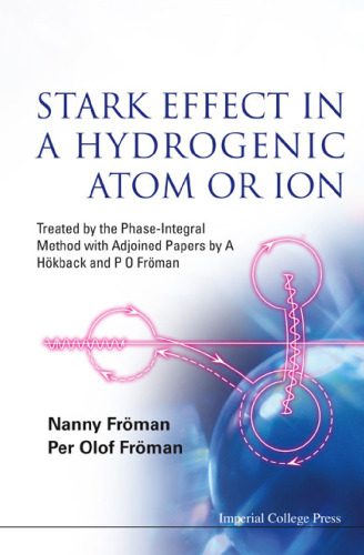 خرید و دانلود نسخه کامل کتاب Stark Effect In A Hydrogenic Atom Or Ion: Treated by the Phase-Integral Method with Adjoined Papers by A Hökback and P O Fröman_68d471a746f4f.jpeg خرید و دانلود نسخه کامل کتاب Stark Effect In A Hydrogenic Atom Or Ion: Treated by the Phase-Integral Method with Adjoined Papers by A Hökback and P O Fröman