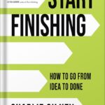 خرید و دانلود نسخه کامل کتاب Start Finishing: How to Go from Idea to Done by Charlie Gilkey