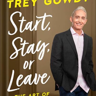 خرید و دانلود نسخه کامل کتاب Start, Stay, or Leave: The Art of Decision Making by Trey Gowdy