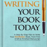 خرید و دانلود نسخه کامل کتاب Start Writing Your Book Today: A step-by-step plan to write your nonfiction book, from first draft to finished manuscript by Morgan Gist MacDonald