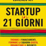 خرید و دانلود نسخه کامل کتاب Startup in 21 giorni: Trovare i finanziamenti, formare la squadra giusta, organizzare il business