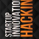 خرید و دانلود نسخه کامل کتاب Startup Innovation Hacking How to Accelerate Growth of Your Business by Echoing Innovative Strategies of Unicorn Startups eBook [2022] –  +  pdf