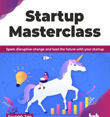 خرید و دانلود نسخه کامل کتاب Startup Masterclass: Spark disruptive change and lead the future with your startup