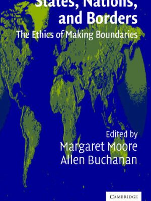 خرید و دانلود نسخه کامل کتاب States, Nations and Borders: The Ethics of Making Boundaries (Ethikon Series in Comparative Ethics)