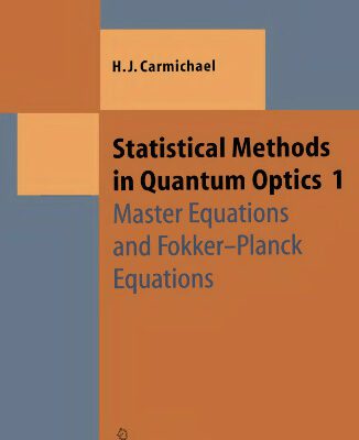 خرید و دانلود نسخه کامل کتاب Statistical Methods in Quantum Optics 1: Master Equations and Fokker-Planck Equations