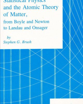 خرید و دانلود نسخه کامل کتاب Statistical Physics and the Atomic Theory of Matter from Boyle and Newton to Landau and Onsager