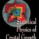 خرید و دانلود نسخه کامل کتاب Statistical physics of crystal growth