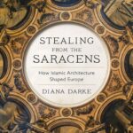 خرید و دانلود نسخه کامل کتاب Stealing from the Saracens: How Islamic Architecture Shaped Europe