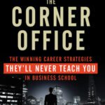 خرید و دانلود نسخه کامل کتاب Stealing the Corner Office: The Winning Career Strategies They’ll Never Teach You in Business School