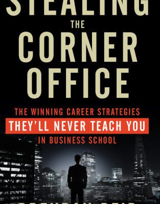 خرید و دانلود نسخه کامل کتاب Stealing the Corner Office: The Winning Career Strategies They’ll Never Teach You in Business School