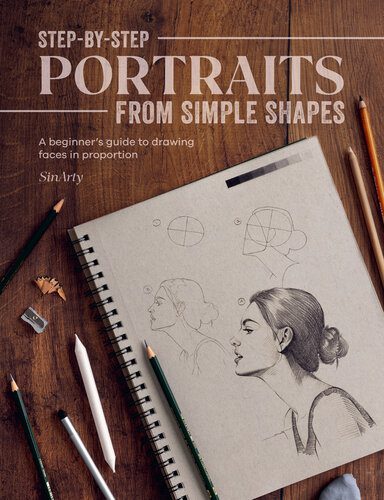 خرید و دانلود نسخه کامل کتاب Step-by-Step Portraits from Simple Shapes: A beginner’s guide to drawing faces in proportion_68d0f0757e42d.jpeg خرید و دانلود نسخه کامل کتاب Step-by-Step Portraits from Simple Shapes: A beginner’s guide to drawing faces in proportion