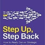 خرید و دانلود نسخه کامل کتاب Step Up, Step Back: How to Really Deliver Strategic Change in Your Organization – Orginal Pdf
