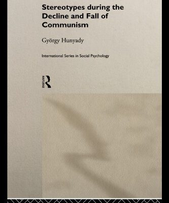 خرید و دانلود نسخه کامل کتاب Stereotypes During the Decline and Fall of Communism (International Series in Social Psychology)