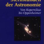 خرید و دانلود نسخه کامل کتاب Sternstunden der Astronomie. Von Kopernikus bis Oppenheimer