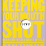 خرید و دانلود نسخه کامل کتاب STFU: The Power of Keeping Your Mouth Shut in an Endlessly Noisy World by Dan Lyons