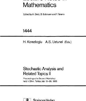 خرید و دانلود نسخه کامل کتاب Stochastic Analysis and Related Topics II: Proceedings of a Second Workshop held in Silivri, Turkey, July 18-30, 1988