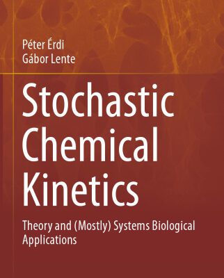 خرید و دانلود نسخه کامل کتاب Stochastic Chemical Kinetics: Theory and (Mostly) Systems Biological Applications