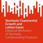 خرید و دانلود نسخه کامل کتاب Stochastic Exponential Growth and Lattice Gases: Statistical Mechanics of Stochastic Compounding Processes