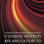 خرید و دانلود نسخه کامل کتاب Stochastic Processes and Applications to Mathematical Finance: Proceedings of the 6th International Symposium, Ritsumeikan University, Japan, 6-10 March 2006