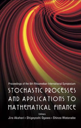 خرید و دانلود نسخه کامل کتاب Stochastic Processes and Applications to Mathematical Finance: Proceedings of the 6th International Symposium, Ritsumeikan University, Japan, 6-10 March 2006_68b595b250cde.jpeg خرید و دانلود نسخه کامل کتاب Stochastic Processes and Applications to Mathematical Finance: Proceedings of the 6th International Symposium, Ritsumeikan University, Japan, 6-10 March 2006