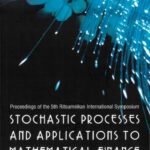 خرید و دانلود نسخه کامل کتاب Stochastic Processes And Applications to Mathematical Finance: Proceedings of the 5th Ritsumeikan International Symposium, Ritsumeikan University, Japan, 3-6 March 2005