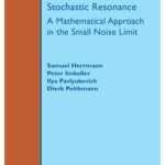 خرید و دانلود نسخه کامل کتاب Stochastic Resonance: A Mathematical Approach in the Small Noise Limit