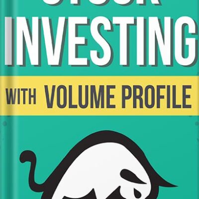 خرید و دانلود نسخه کامل کتاب Stock Investing With Volume Profile (The Insider’s Guide To Trading) by Trader Dale