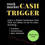 خرید و دانلود نسخه کامل کتاب Stock Market Cash Trigger:  Learn A Simple Technique That Tells You When To Go To Cash[2018] –  +  pdf