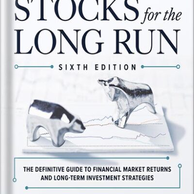 خرید و دانلود نسخه کامل کتاب Stocks for the Long Run: The Definitive Guide to Financial Market Returns & Long-Term Investment Strategies, Sixth Edition by Jeremy J. Siegel