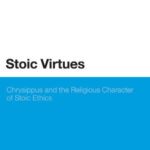 خرید و دانلود نسخه کامل کتاب Stoic Virtues: Chrysippus and the Theological Foundations of Stoic Ethics (Continuum Studies in Ancient Philosophy)