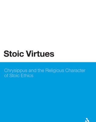 خرید و دانلود نسخه کامل کتاب Stoic Virtues: Chrysippus and the Theological Foundations of Stoic Ethics (Continuum Studies in Ancient Philosophy)