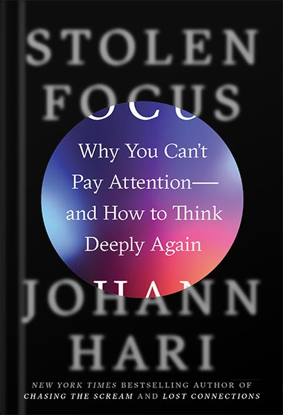خرید و دانلود نسخه کامل کتاب Stolen Focus: Why You Can’t Pay Attention–and How to Think Deeply Again by Johann Hari_68c0701a0eb25.jpeg خرید و دانلود نسخه کامل کتاب Stolen Focus: Why You Can’t Pay Attention–and How to Think Deeply Again by Johann Hari