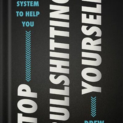 خرید و دانلود نسخه کامل کتاب Stop Bullshitting Yourself: A Practical Guide to Personal Growth with a Mindful Approach, Perfect for Winter 2025, Embrace Positive Change by Drew Hanlen