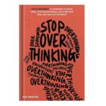 خرید و دانلود نسخه کامل کتاب Stop Overthinking: 23 Techniques to Relieve Stress, Stop Negative Spirals, Declutter Your Mind, and Focus on the Present